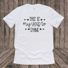 Load image into Gallery viewer, 01-16 This Is My Year To Shine Completed Tee
