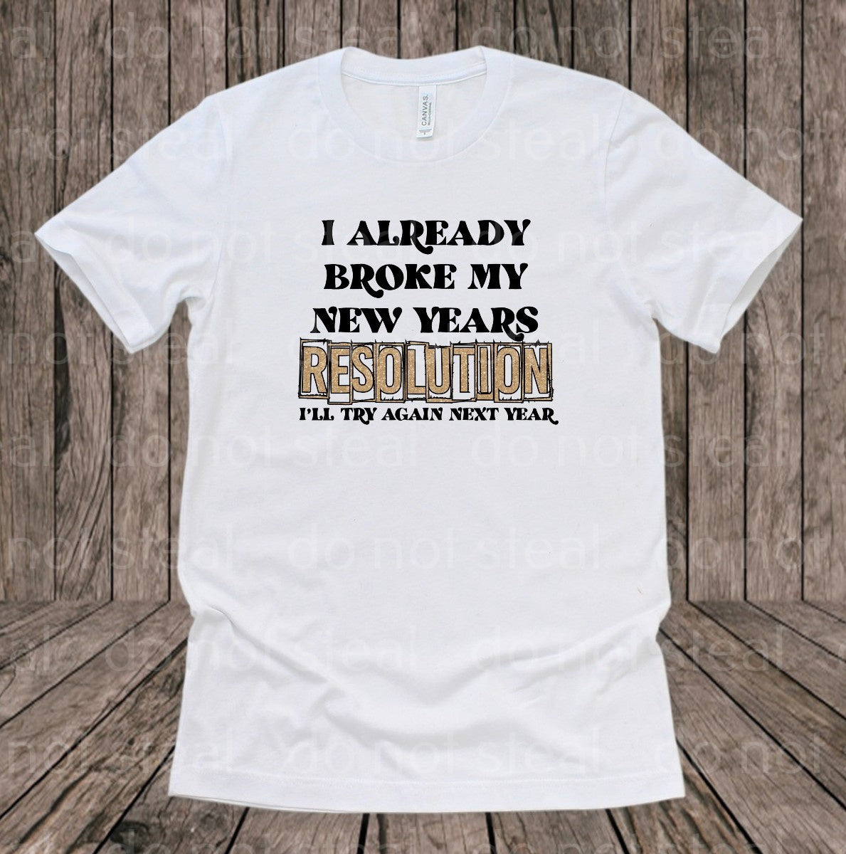 01-19 I already broke my new years resolution I'll try again next year DTF TRANSFER ONLY