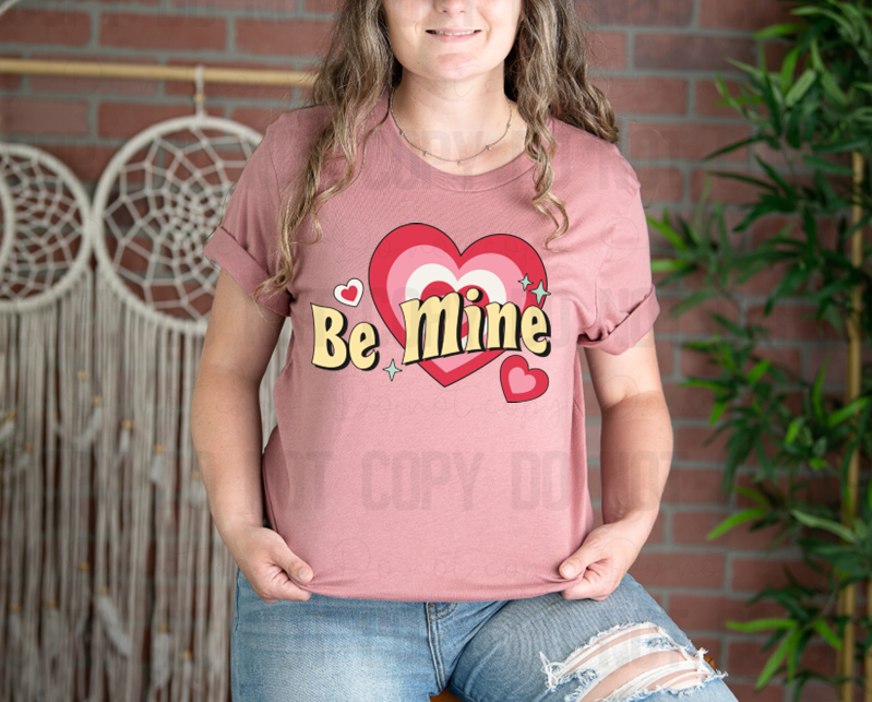 02-33 Be Mine DTF TRANSFER ONLY