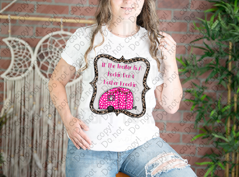 02-471 If the Trailer is a Rockin Don't Bother Knockin DTF TRANSFER ONLY