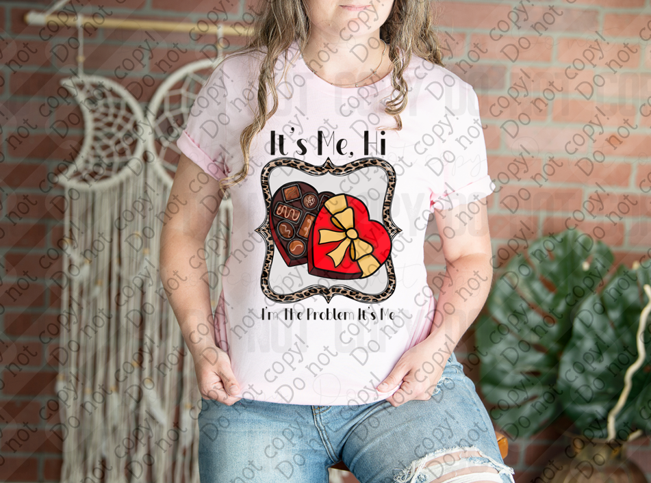 02-473 It's Me Hi I'm the Problem DTF TRANSFER ONLY