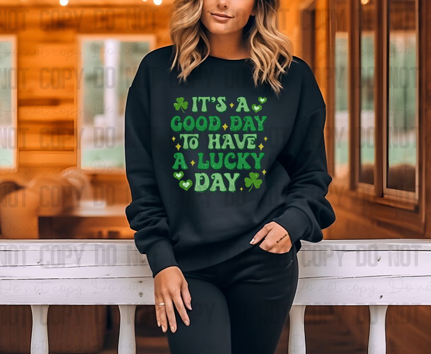 03-111 It's a Good Day to Have a Lucky Day DTF TRANSFER ONLY