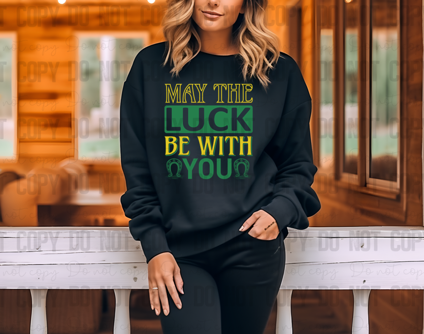 03-136 May The Luck be with You DTF TRANSFER ONLY