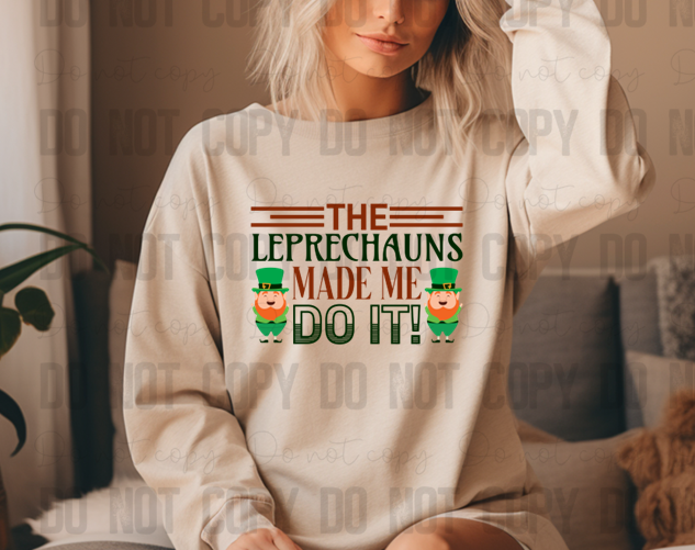 03-138 The Leprechauns Made me Do It DTF TRANSFER ONLY