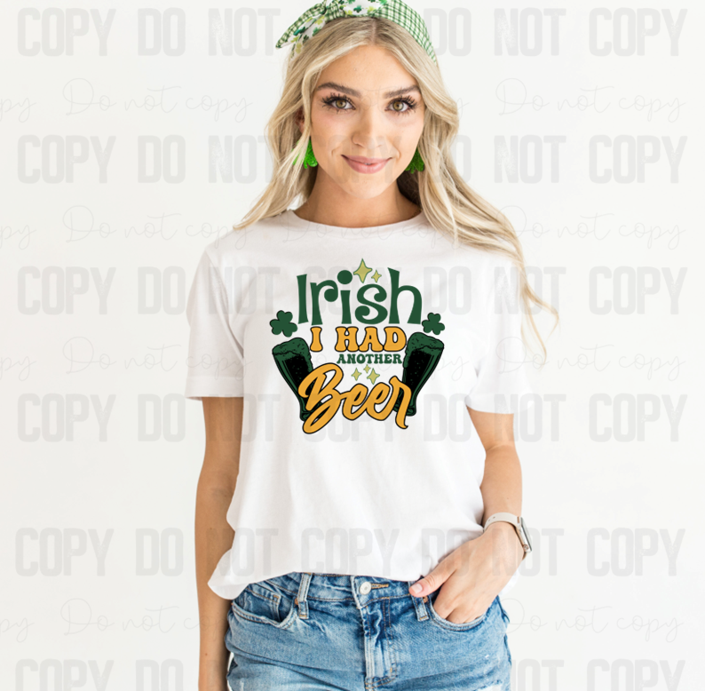 03-172 Irish I Had Another Beer DTF TRANSFER ONLY