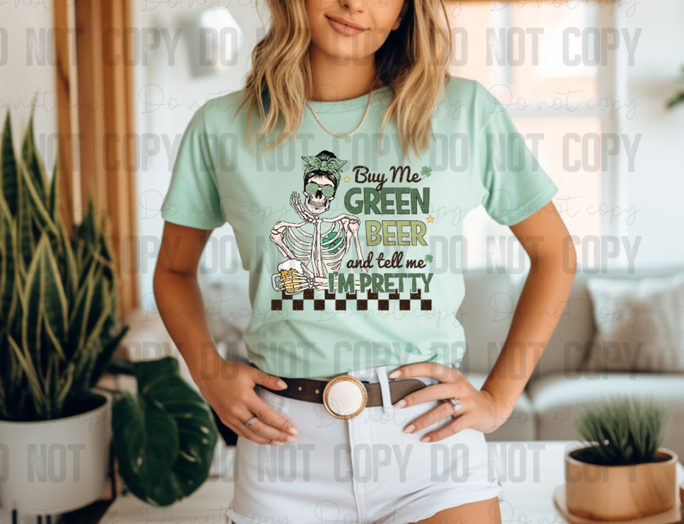 03-69 Buy Me Green Beer and Tell Me I'm Pretty Completed Tee