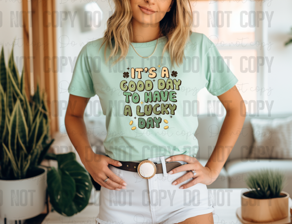 03-77 It's a Good Day to have a Lucky Day Completed Tee