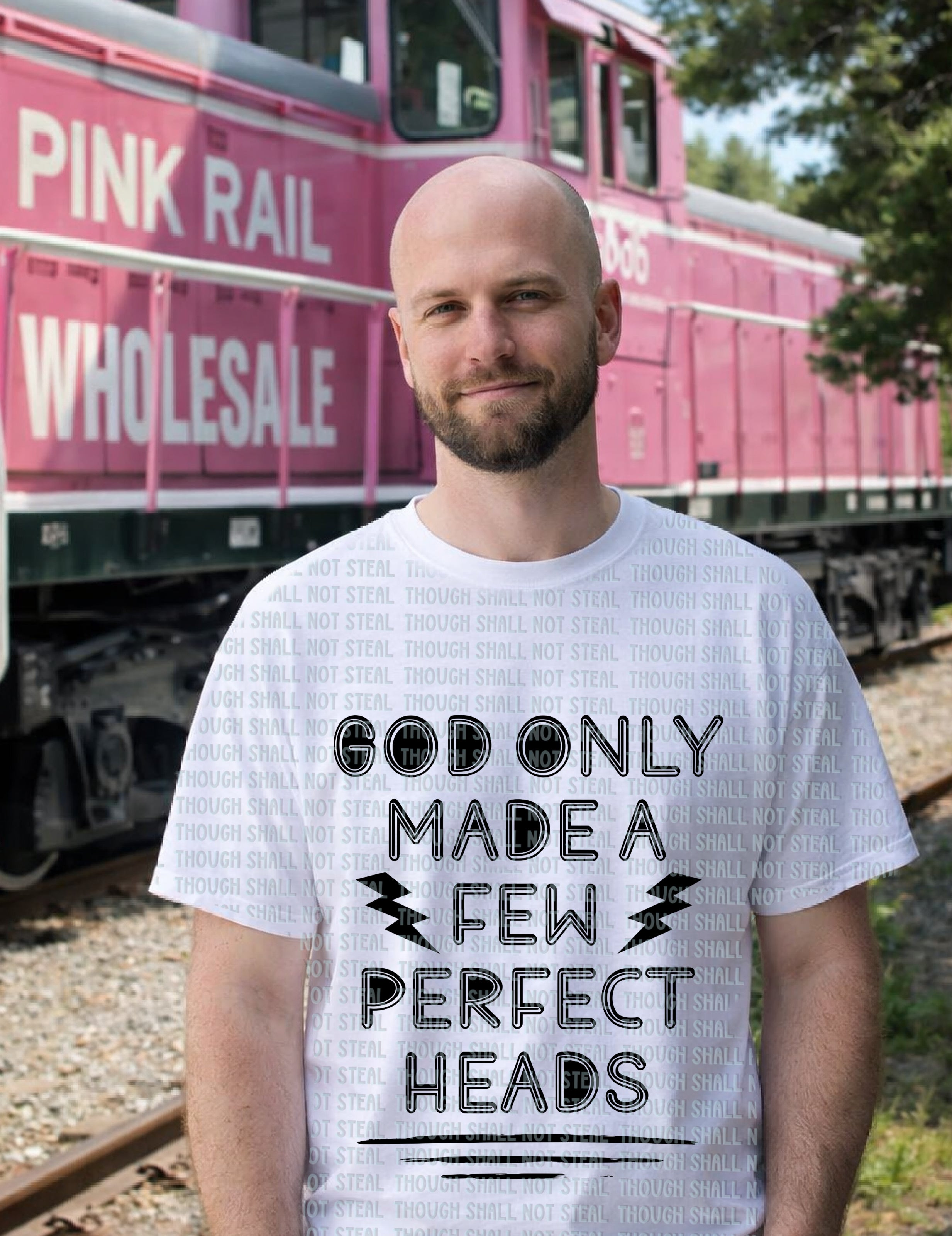 06-153 God Only made a few perfect heads Completed Tee