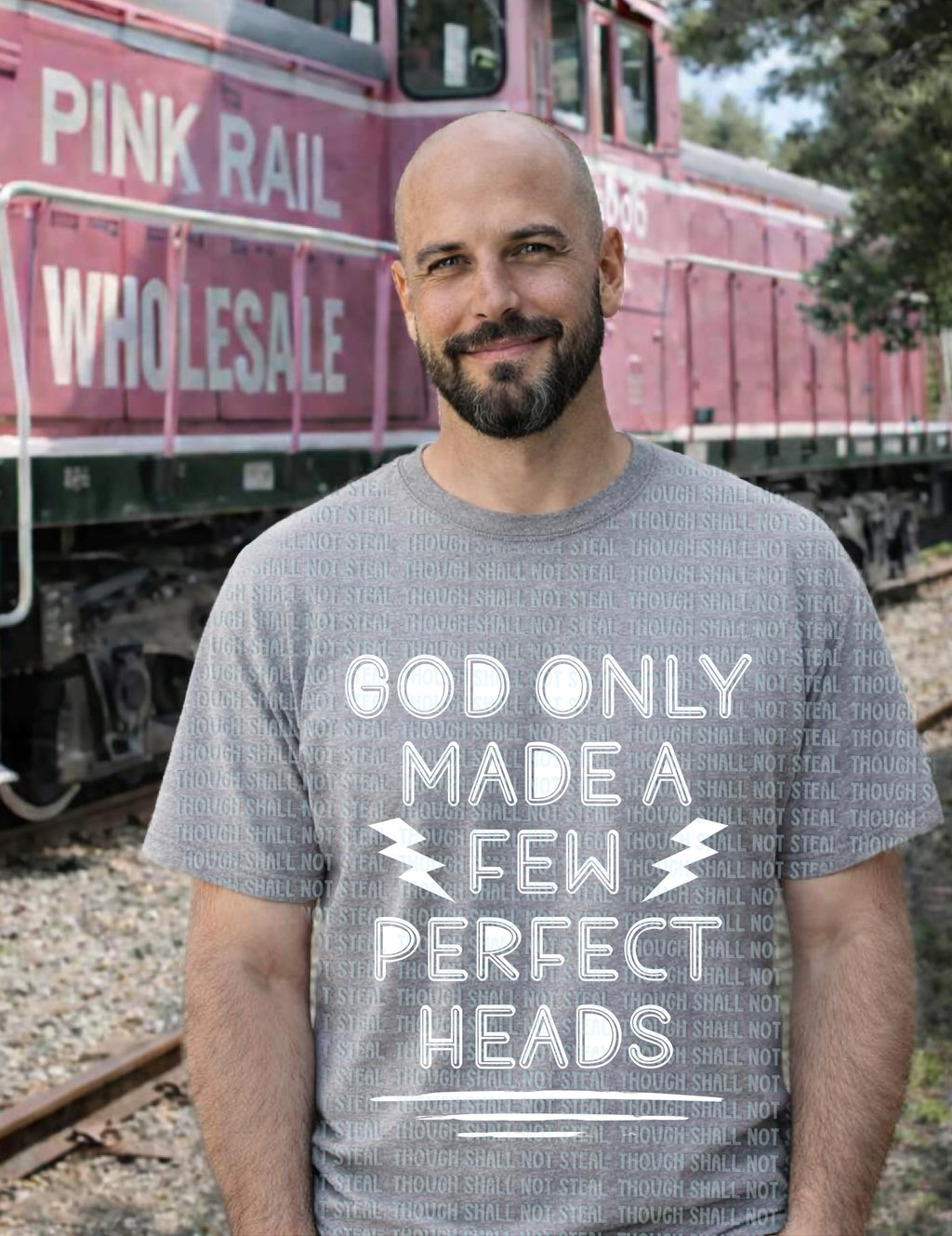 06-153 God Only made a few perfect heads Completed Tee