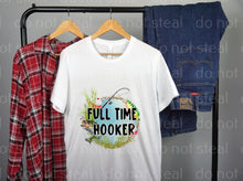 Load image into Gallery viewer, 06-48 FULL TIME HOOKER WITH A POND AND A FISHING POLE Completed Tee
