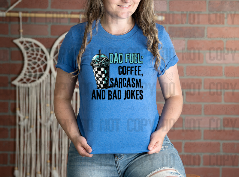 06-57 Dad Fuel Coffee Sarcasm And Bad Jokes DTF TRANSFER ONLY