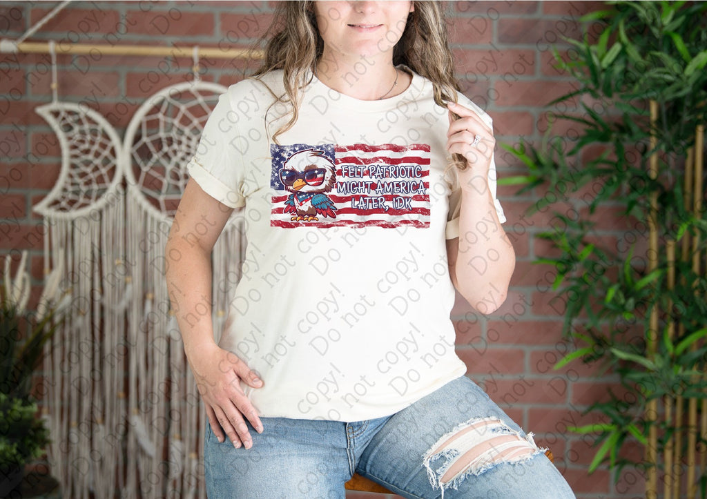07-139 Felt Patriotic Might America Later, IDK Completed Tee