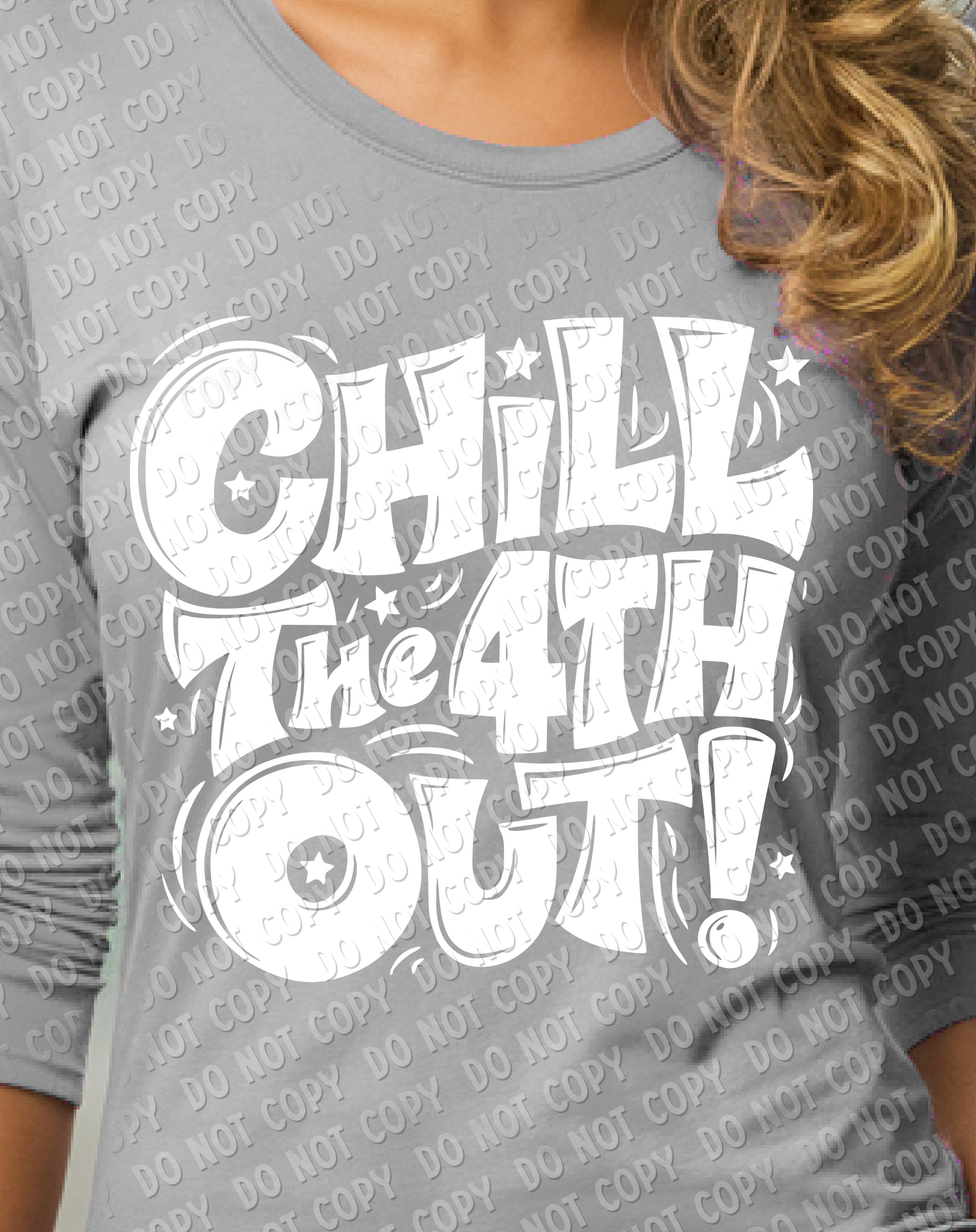 07-72 Chill the 4th Out - White DTF Transfer Only