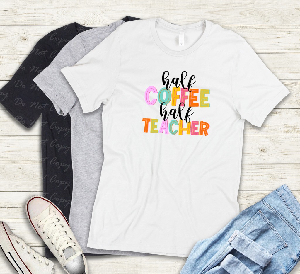 08-162 Half Coffee Half Teacher Completed Tee