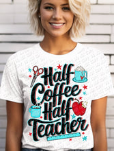 Load image into Gallery viewer, 08-78 Half Coffee Half Teacher Completed Tee
