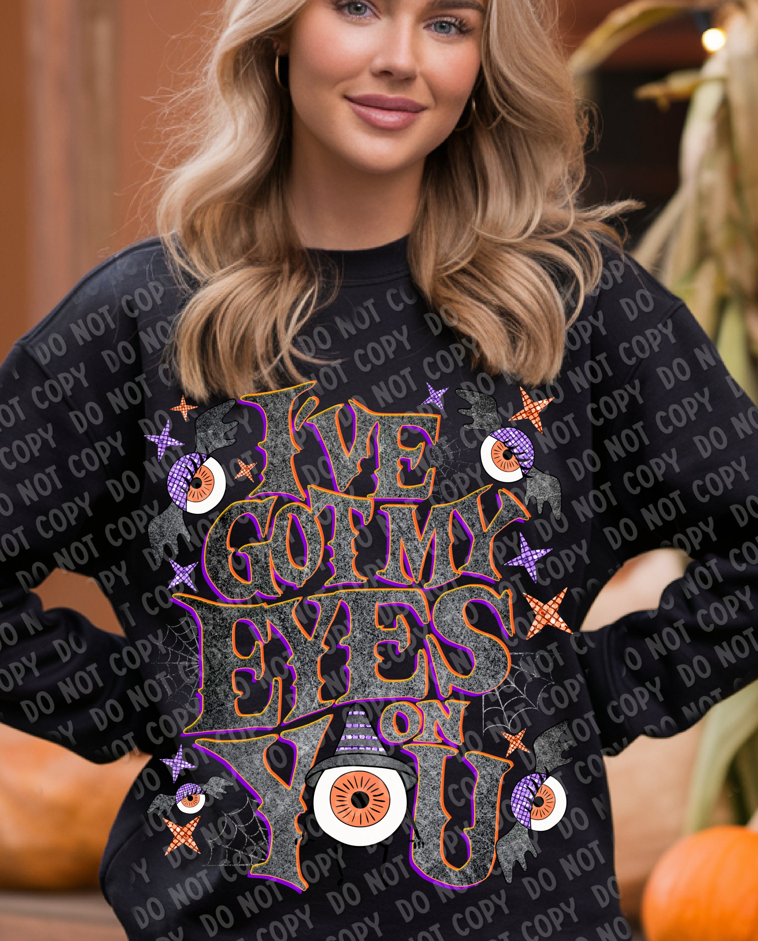 10-190 I_ve got my eyes on you DTF Transfer ONLY