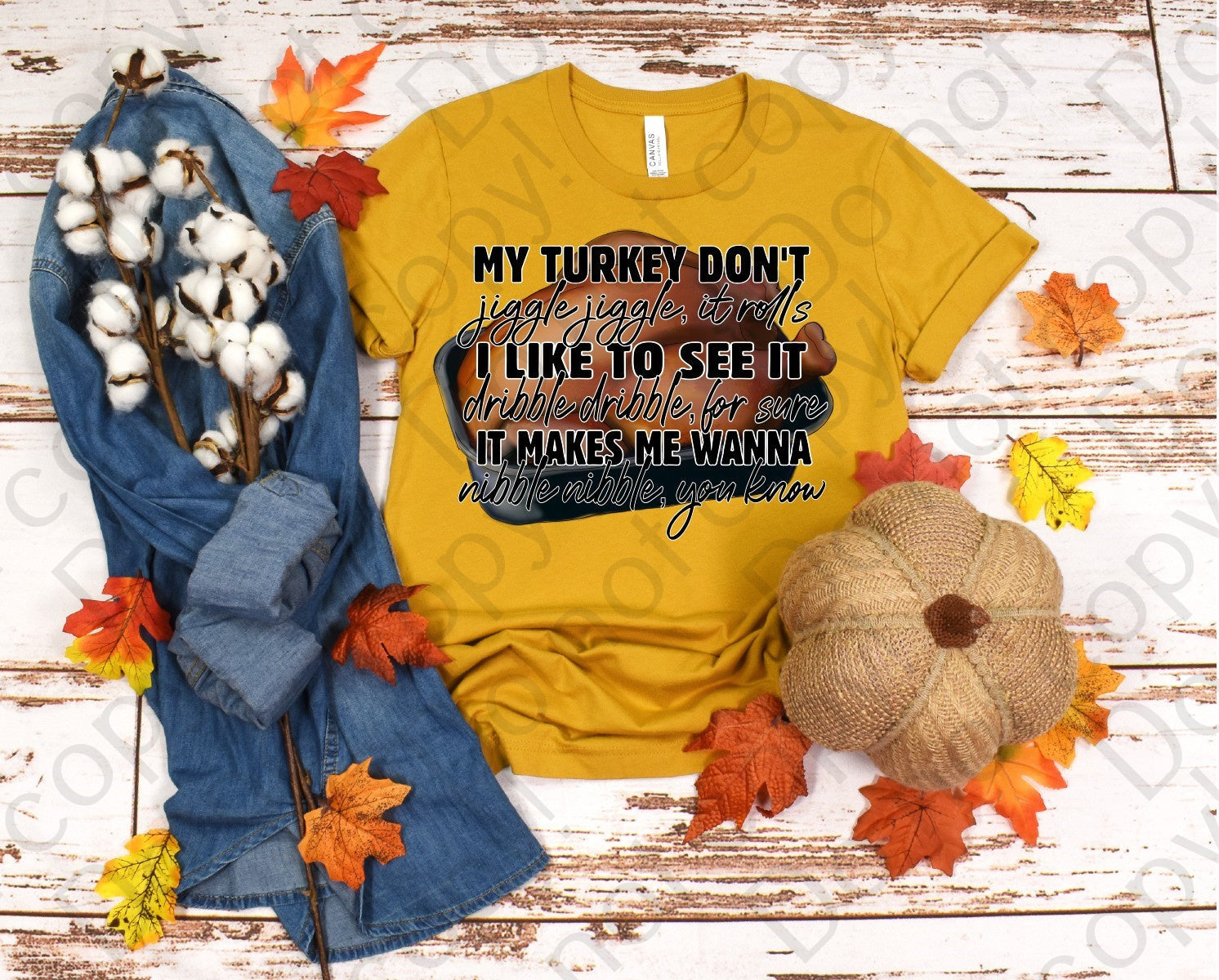 11-32 My turkey don't... I like to see it... It makes me wanna.... with a giant turkey in the background Completed Tee