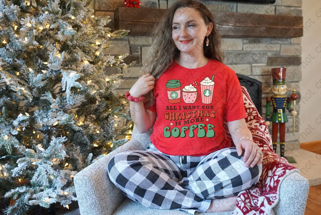 12-440 All I Want For Christmas is More Coffee Completed Tee