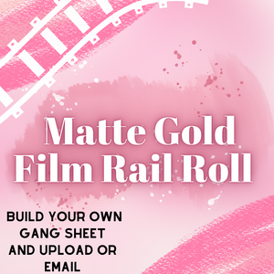 Matte Gold Film Rail Rolls 12" minimum required (DTF custom by the roll) READ DESCRIPTION FOR SHIPPING CUTOFFS
