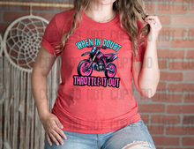 Load image into Gallery viewer, 13-46 When In Doubt Throttle It Out Dirtback Blue Pink Completed Tee
