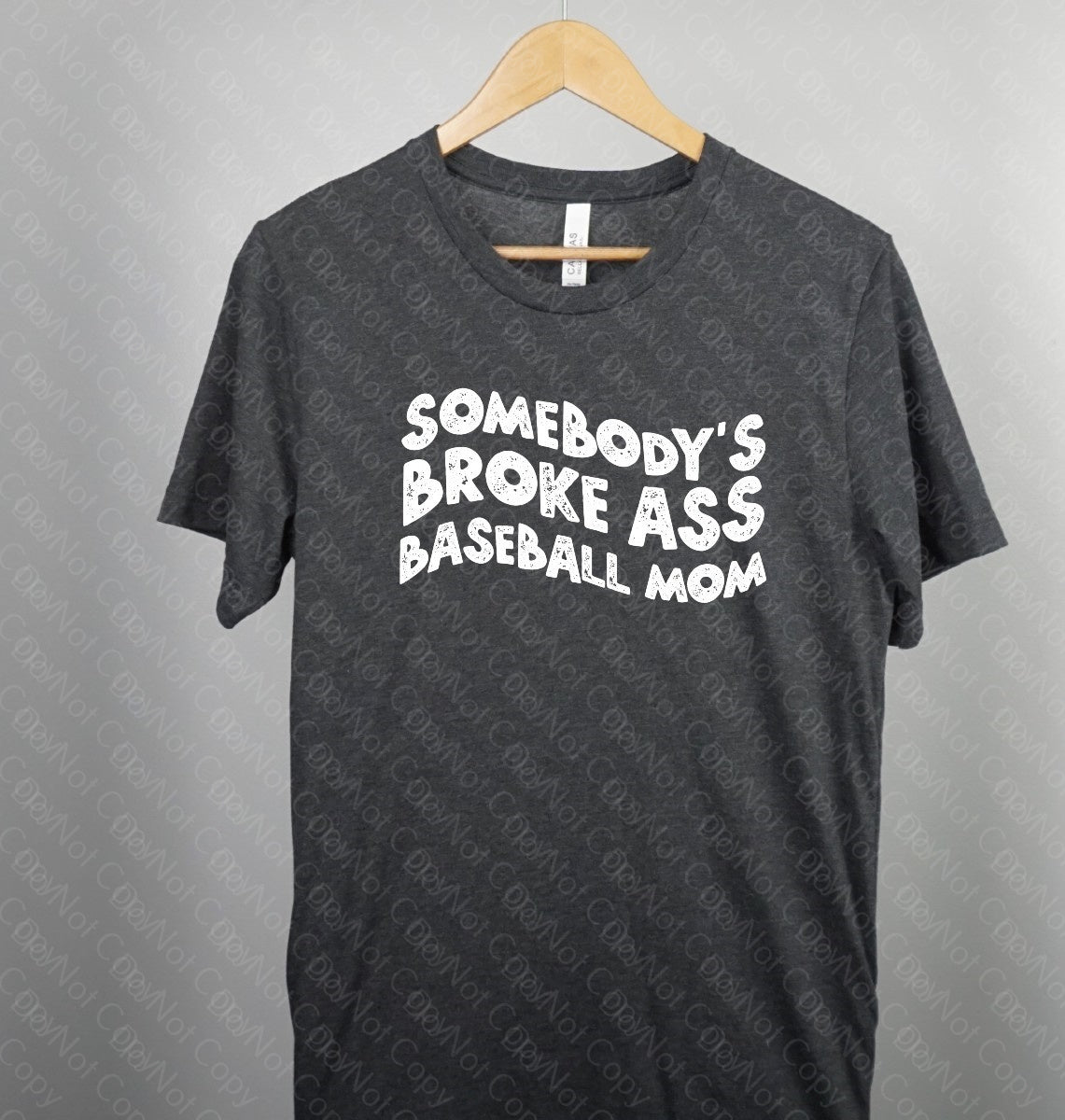 13-97 SOMEBODY'S BROKE ASS BASEBALL MOM Completed Tee