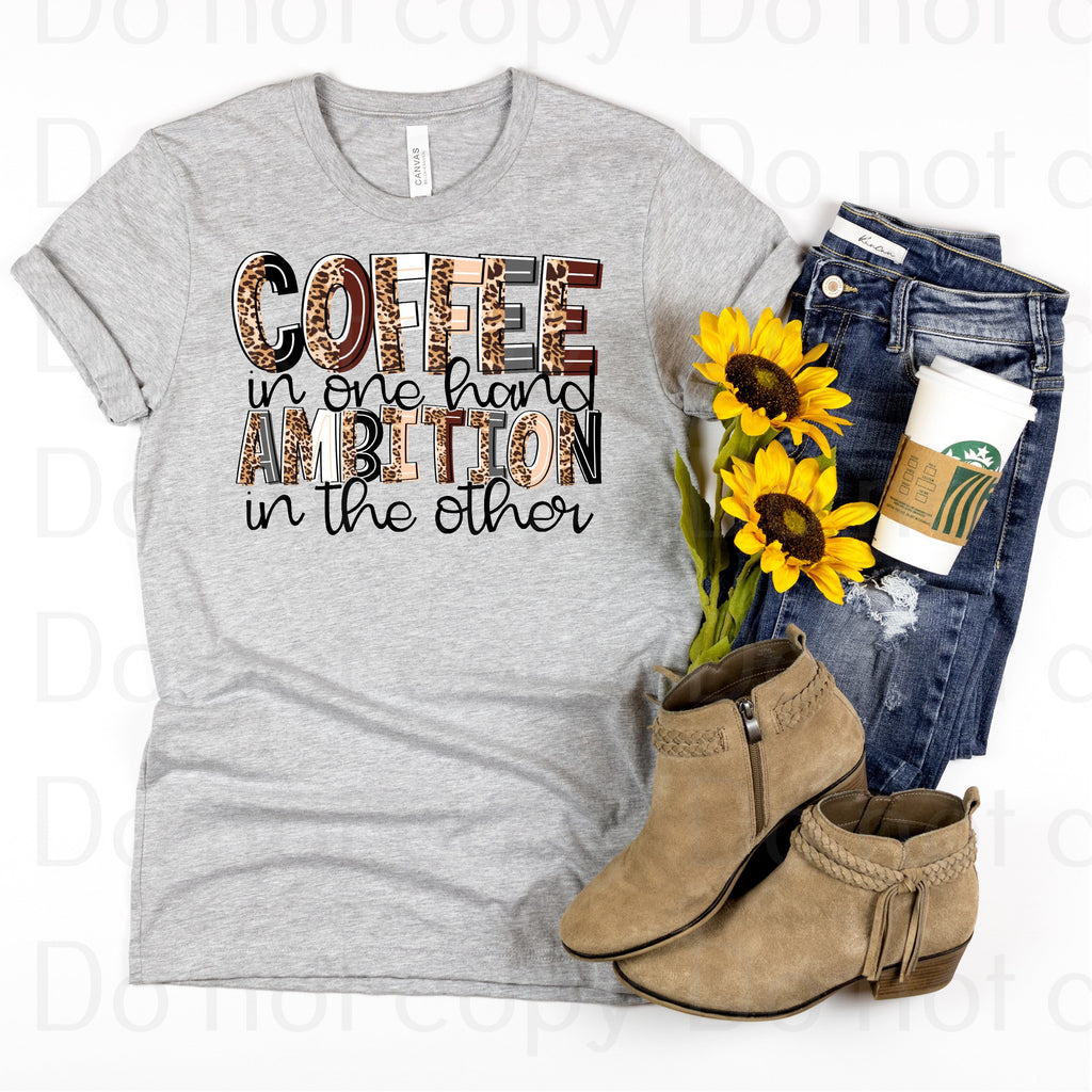 15-06 Coffee In One Hand Ambition In The Other Completed Tee