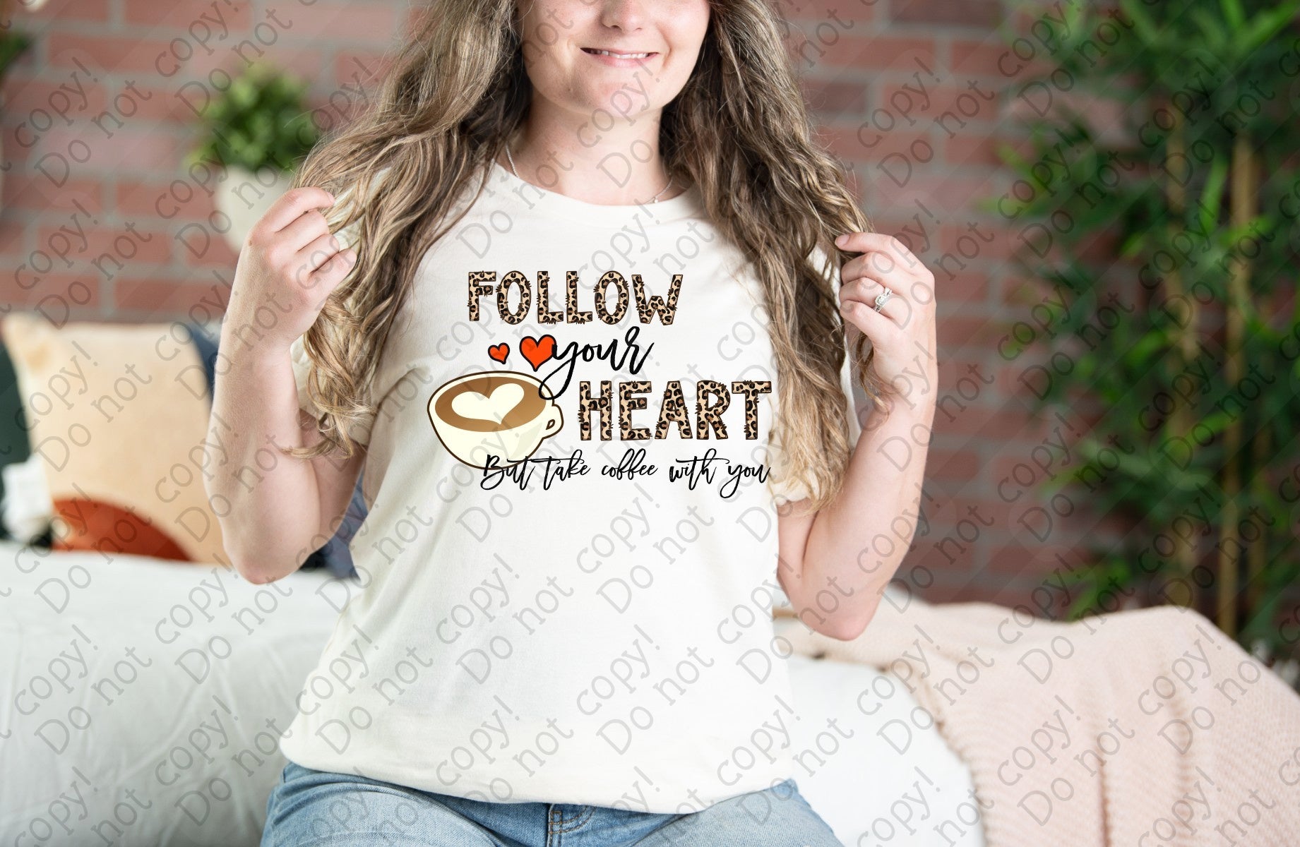 15-55 Follow your Heart but Take Coffee with you DTF TRANSFER ONLY