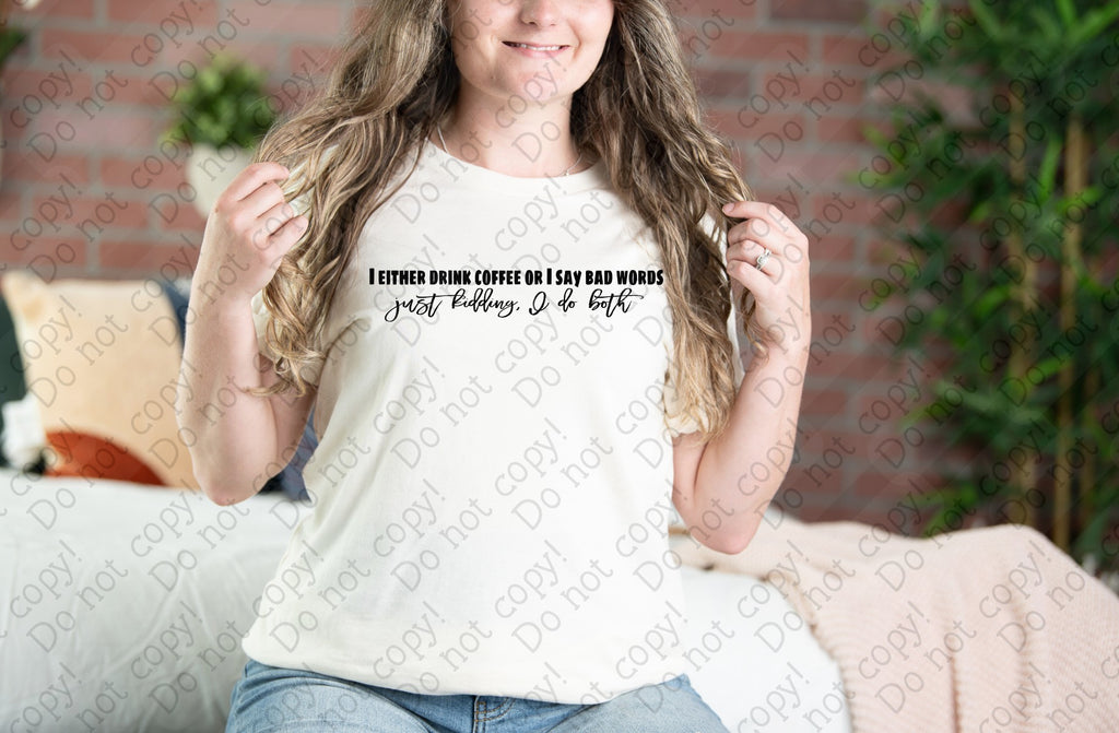 15-59 Either Drink Coffee or Say Bad Words or Both - Black Completed Tee