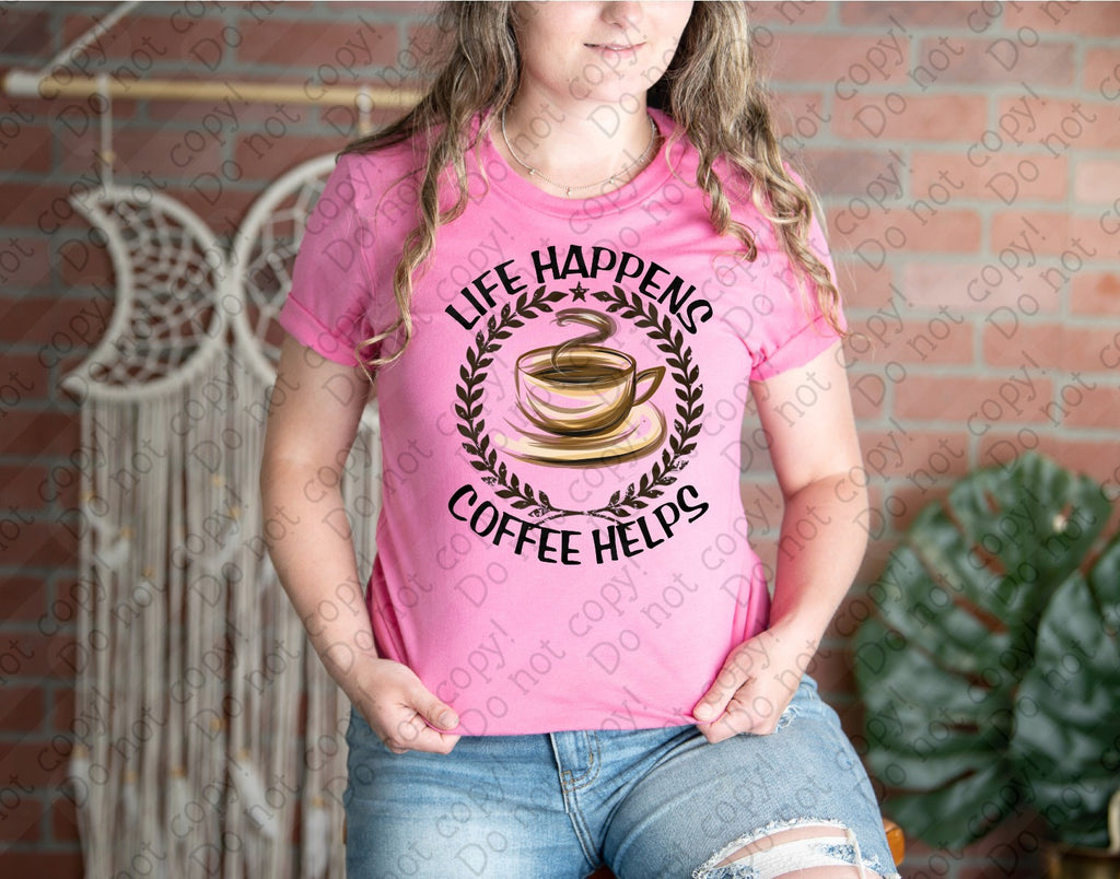 15-69 Life Happens Coffee Helps Completed Tee