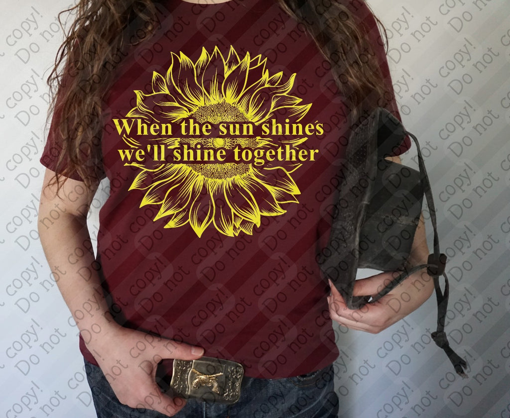 16-28 When the Sun Shines We'l Shine Together Completed Tee