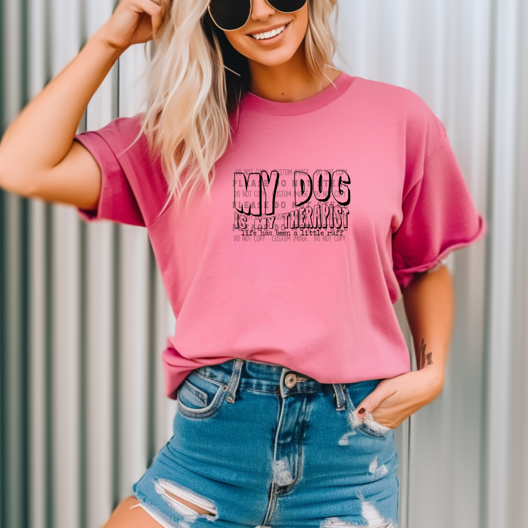 19-47 My Dog Is My Therapist DTF TRANSFER ONLY