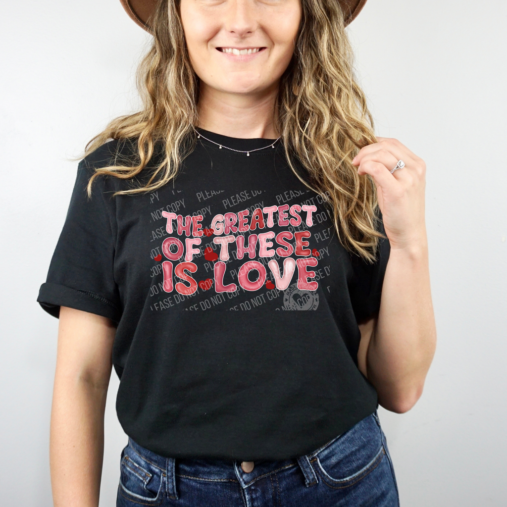 02-368 The Greatest of These Is Love DTF TRANSFER ONLY