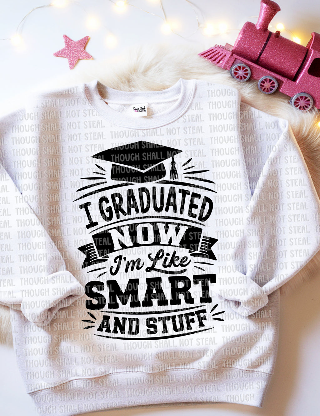 22-52 I Graduated, Now I'm like smart and stuff Tee
