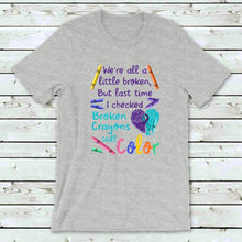 Load image into Gallery viewer, 26-99 Broken Crayons Still Color Mental Health Awareness Completed Tee
