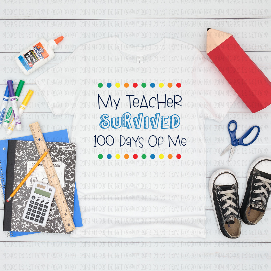 27-08 My Teacher Survived Me 100 Days Completed Tee