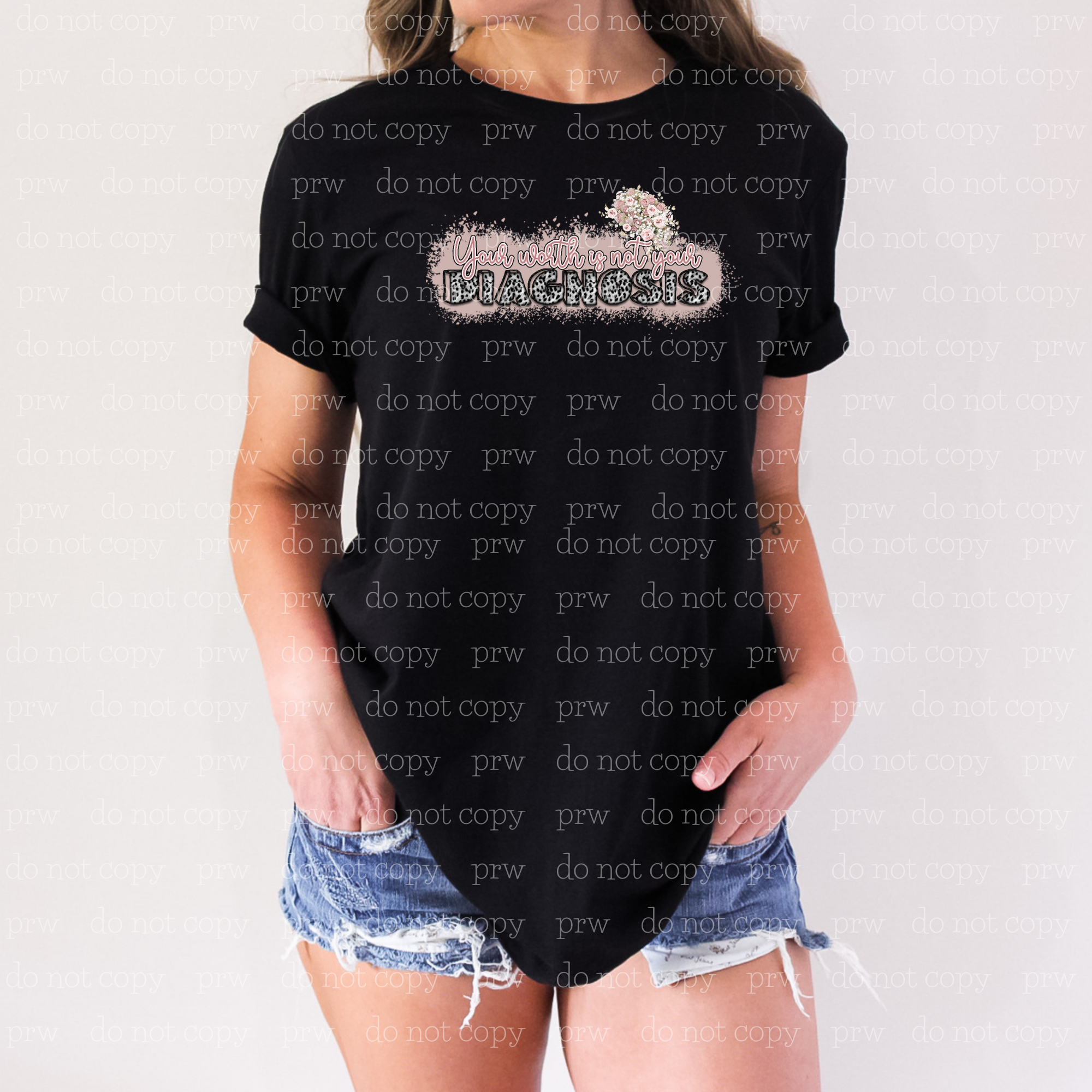 29-10 Your worth is not your diagnosis DTF Transfer ONLY