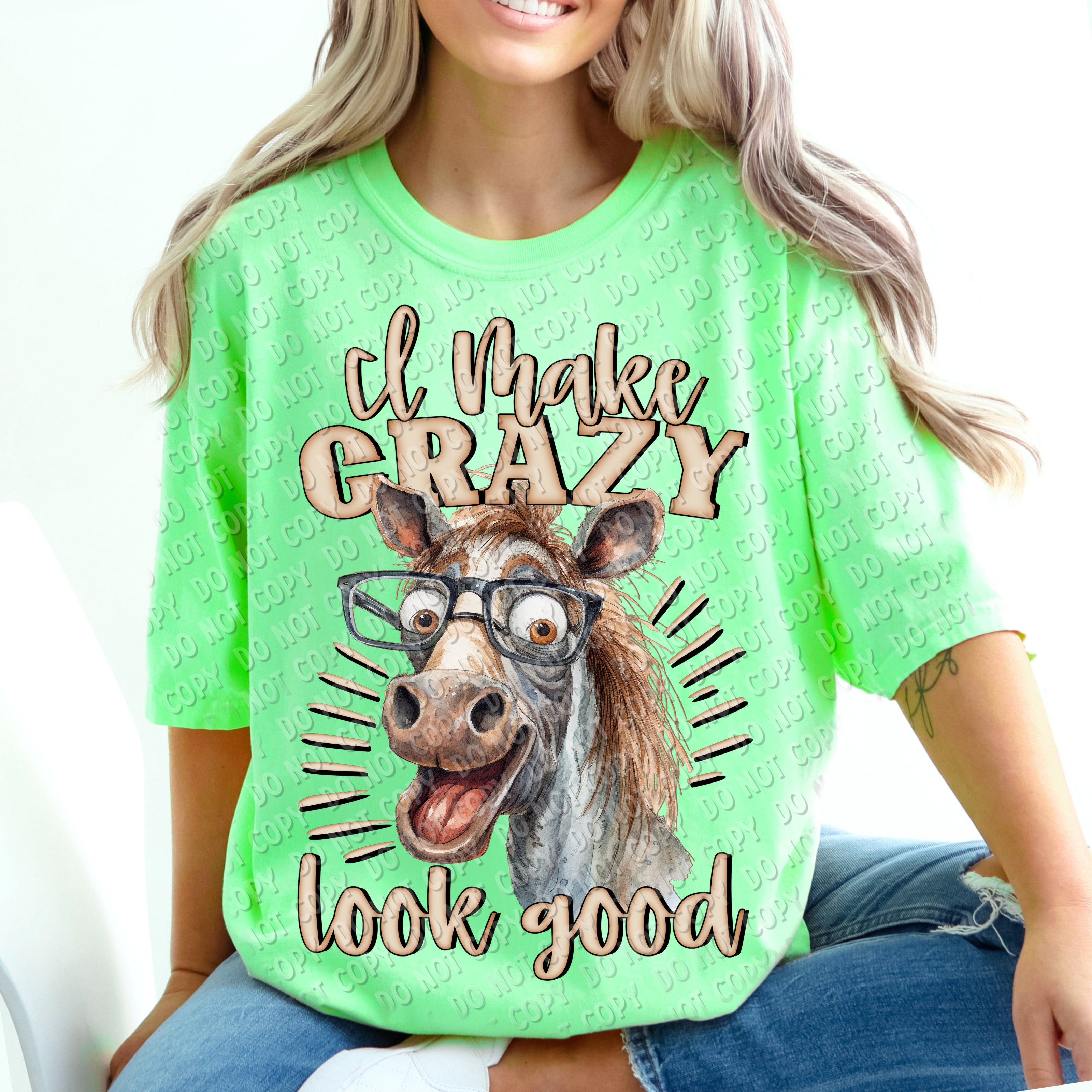 29-31 I make crazy look good DTF TRANSFER ONLY