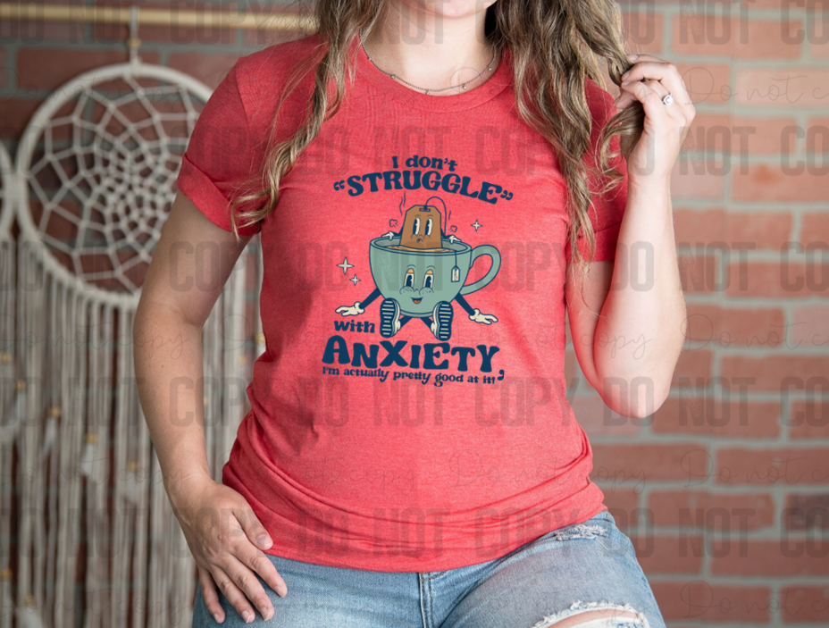 29-45 I Don't Struggle With Anxiety I'm Actually Pretty Good At It Blue DTF TRANSFER ONLY