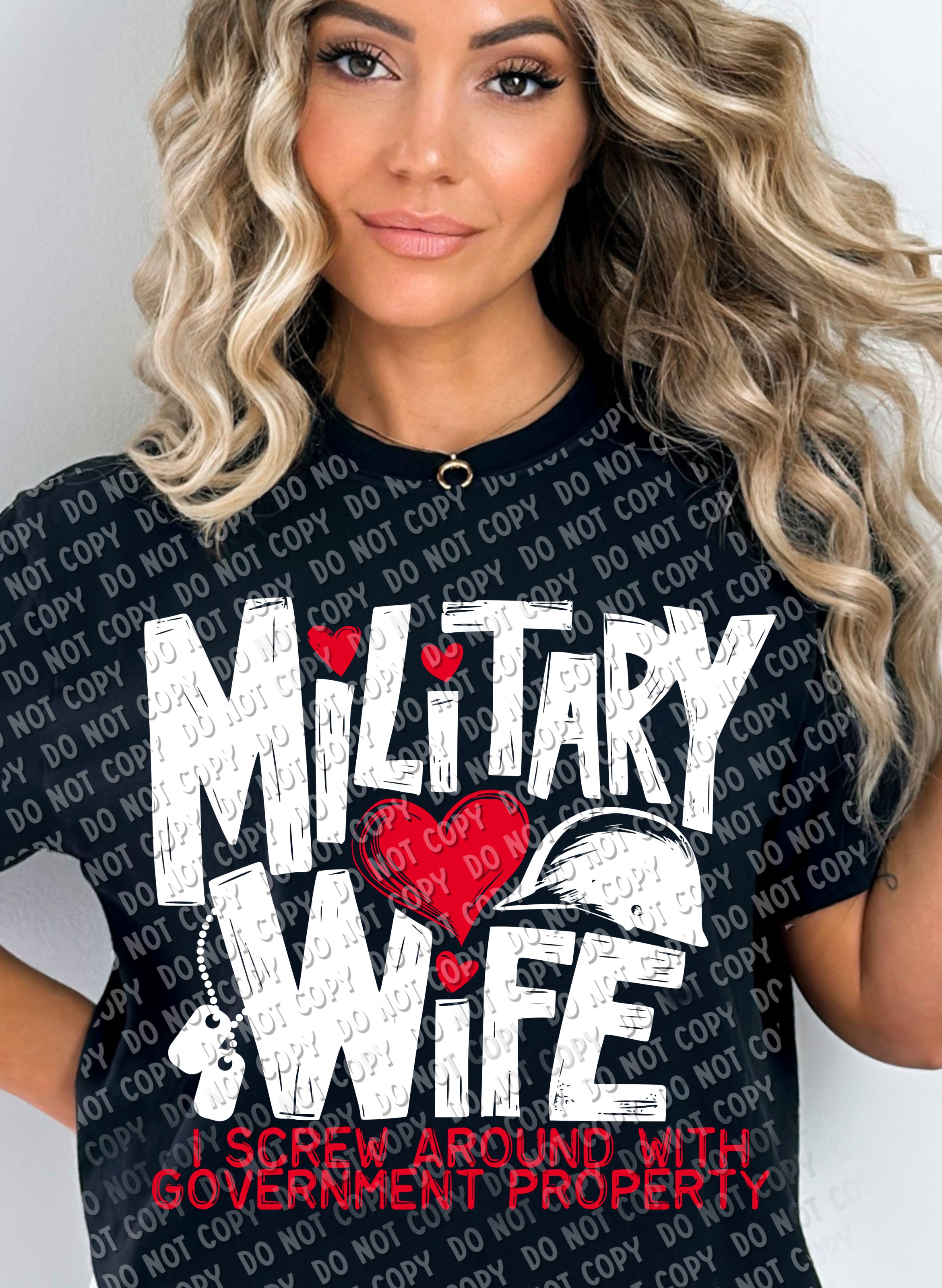 40-17 Military Wife - I screw around with Government Property White DTF TRANSFER ONLY