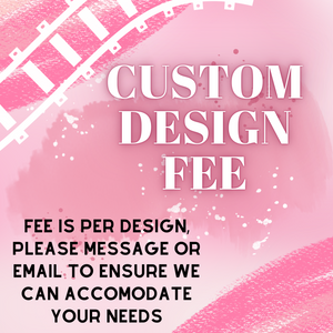 Design it for Me (Custom design fee)