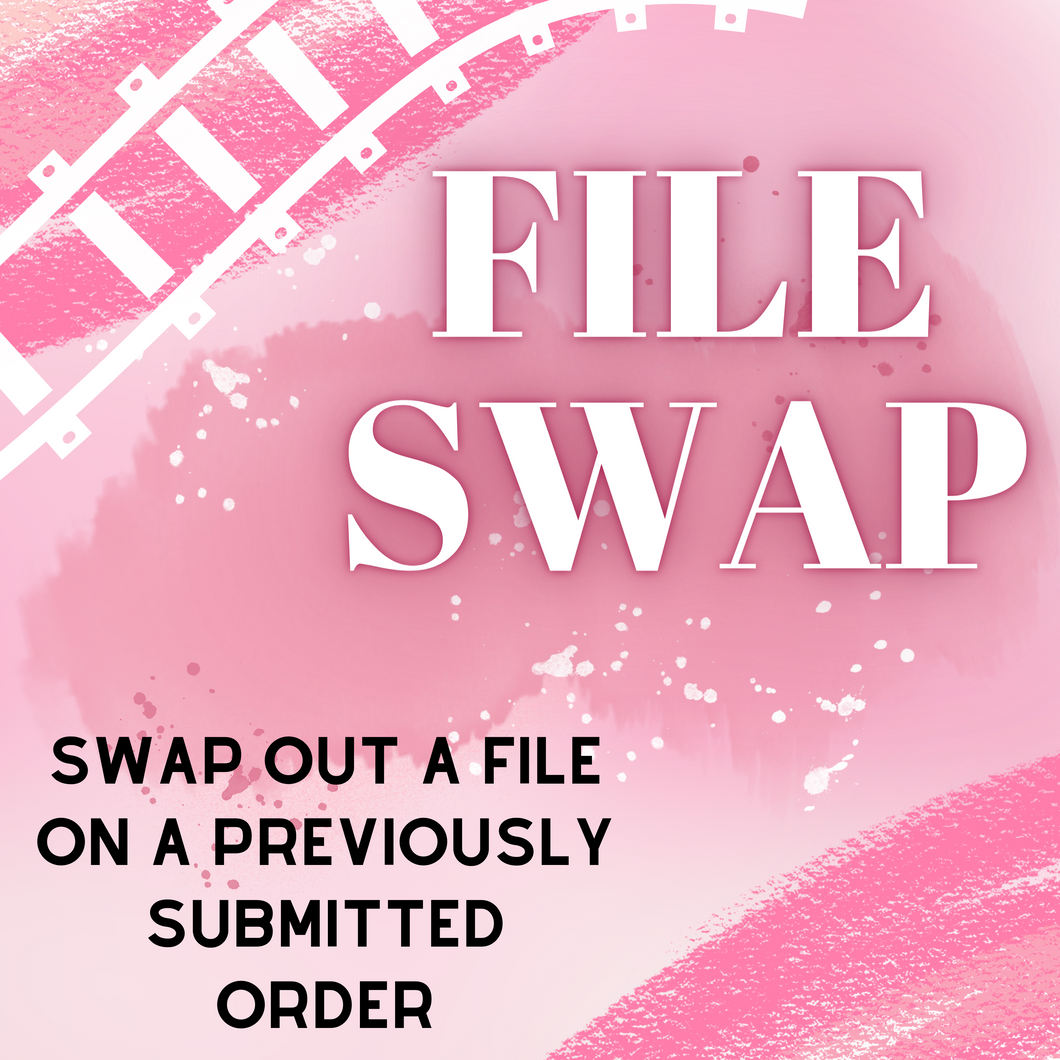 File Swap (change out a file for a previously placed order)