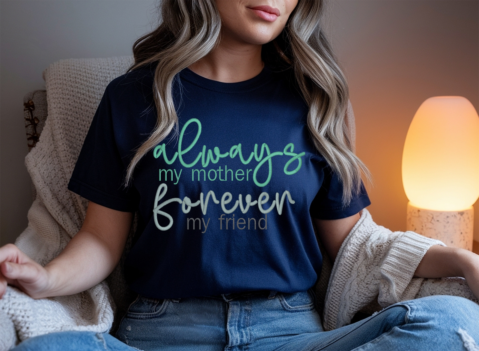 Always my Mother, Forever my Friend embroidery shirt