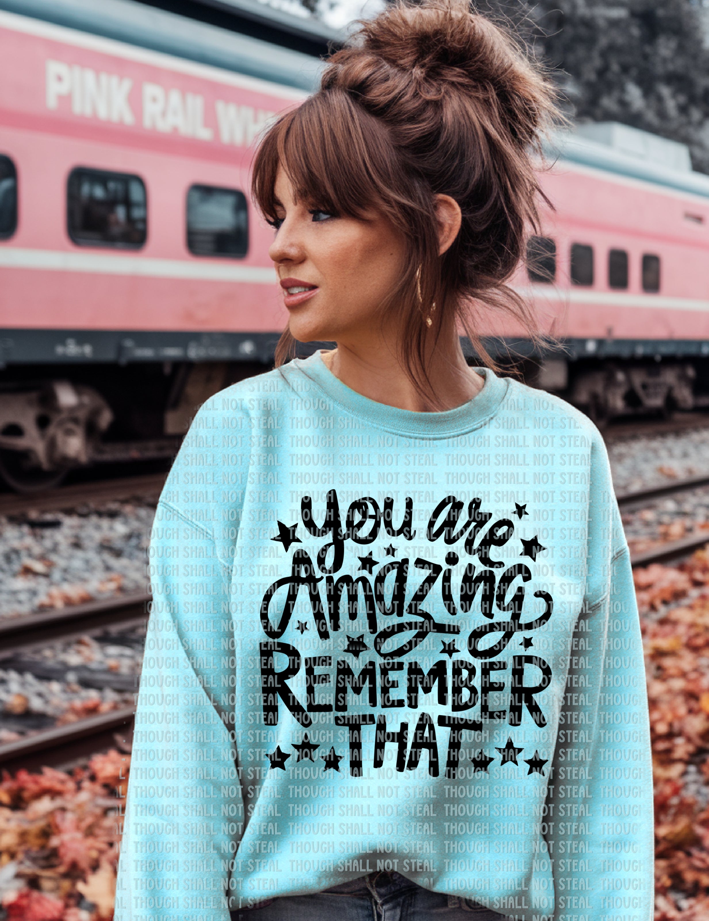 D-115 You are Amazing Remember That DTF TRANSFER ONLY