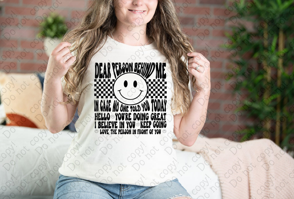 D-135 Dear Person Behind Me Encouragement Completed Tee