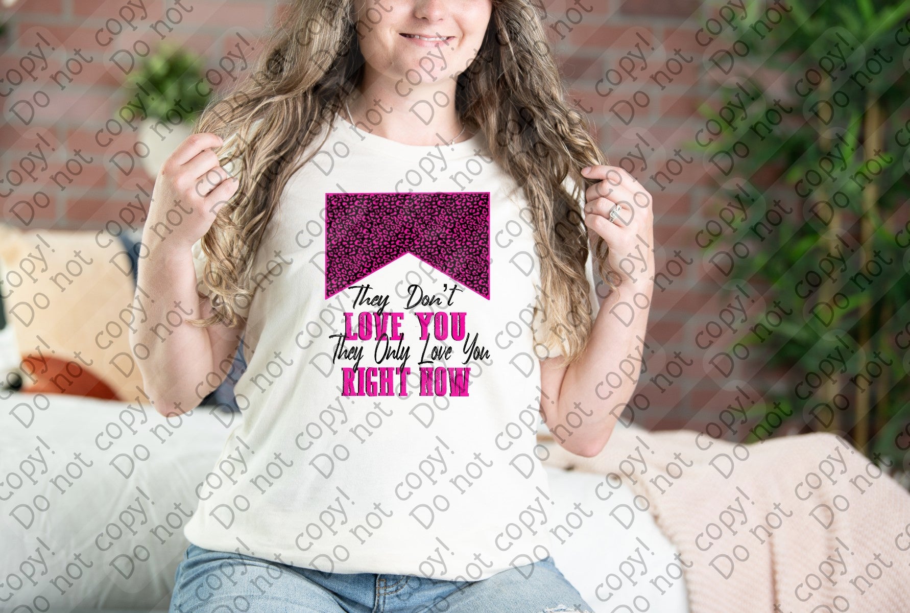 D-146 They Don't Love You, They Only Love You Right Now DTF Transfer Only