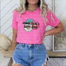 Load image into Gallery viewer, D-58 Be A Happy Bitch Completed Tee
