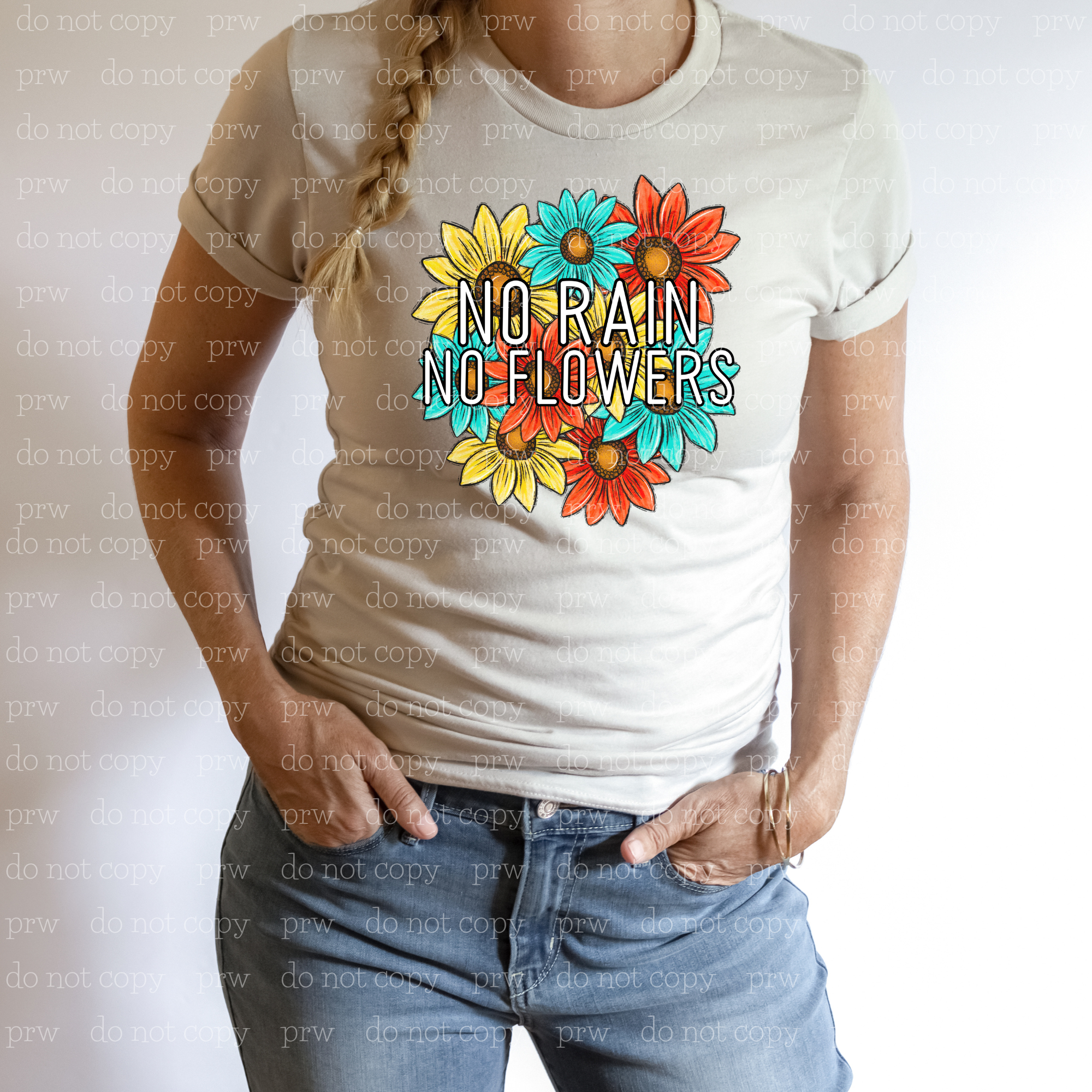 D-48 No Rain No Flowers DTF Transfer ONLY