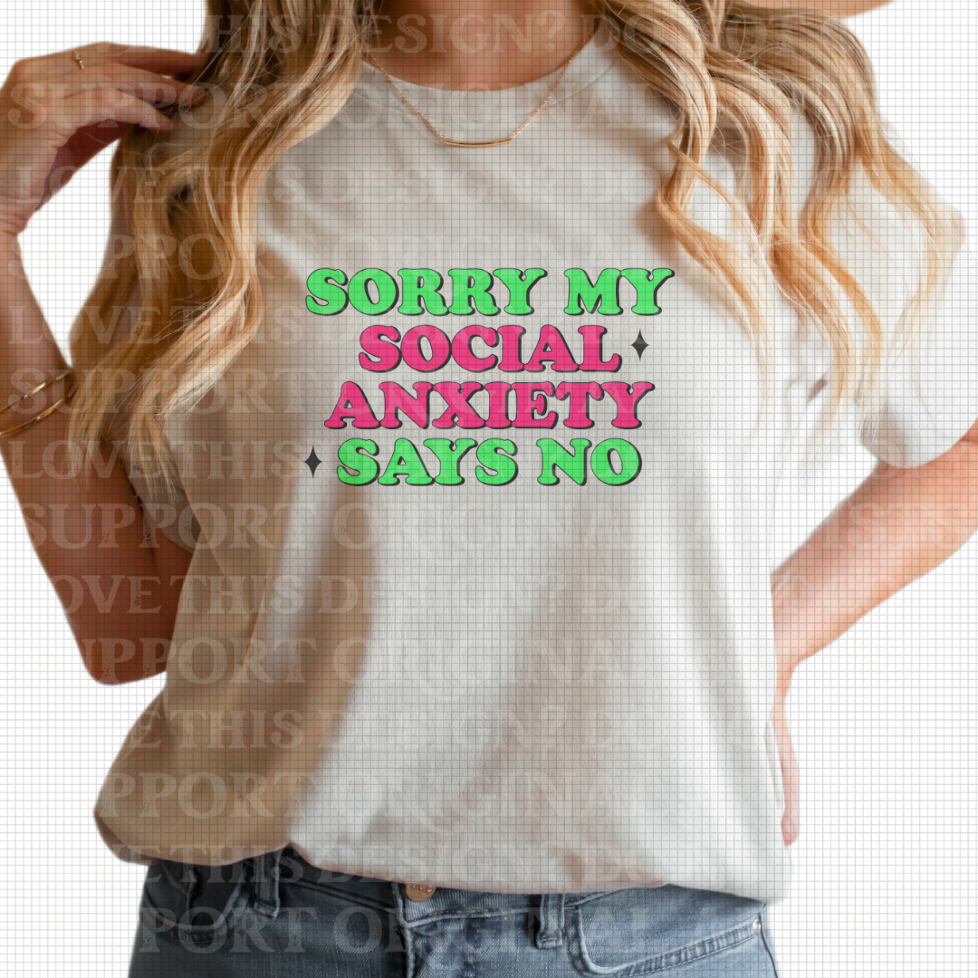 D-69 Sorry My Social Anxiety Says No Completed Tee