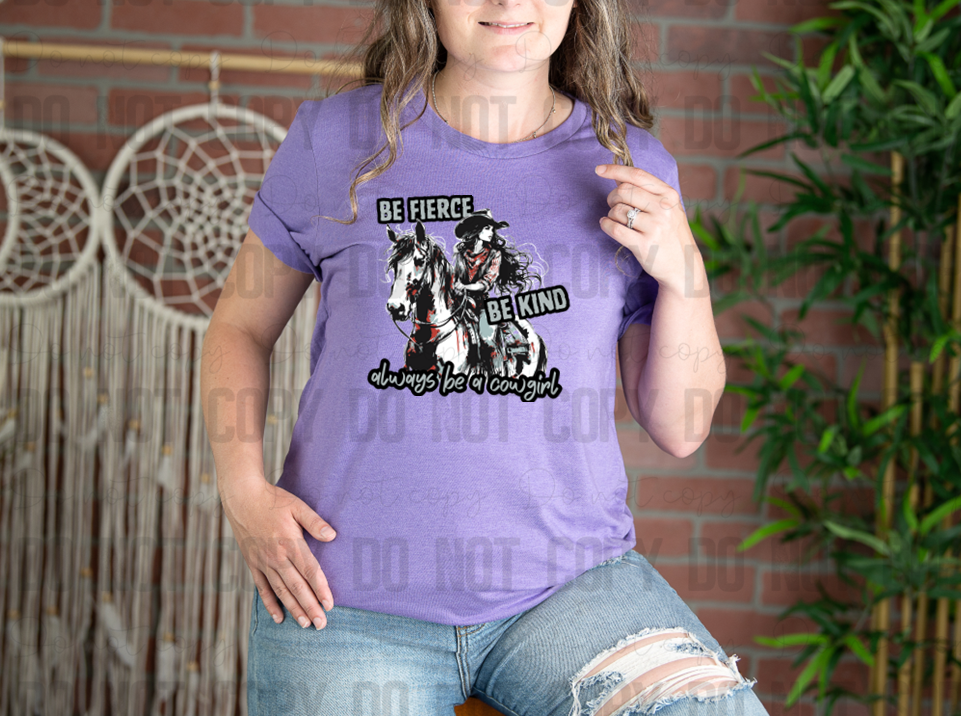 D-70 Be Fierce Be Kind Always Be A Cowgirl DTF TRANSFER ONLY