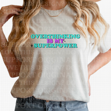 Load image into Gallery viewer, D-82 Overthinking Is My Superpower Completed Tee
